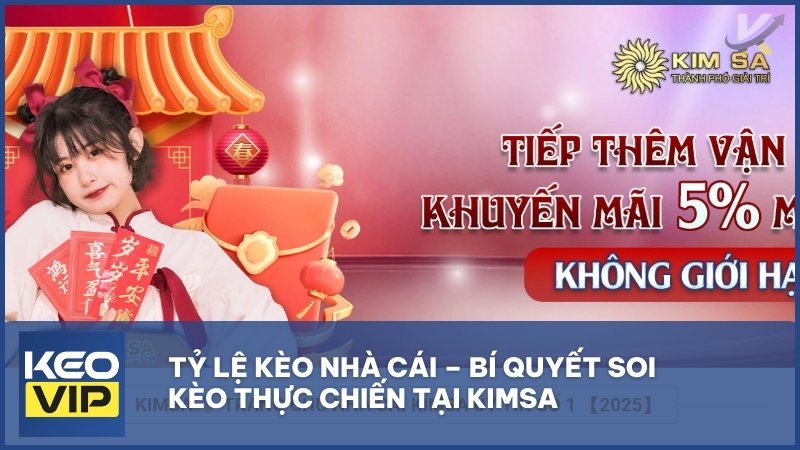 ty le keo nha cai | Tỷ Lệ Kèo Nhà Cái – Bí Quyết Soi Kèo Thực Chiến Tại Kimsa